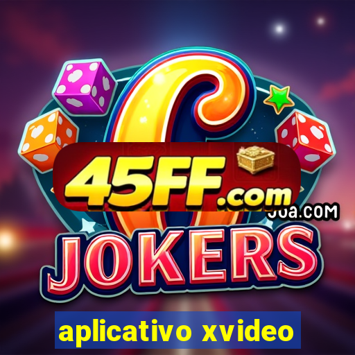 aplicativo xvideo